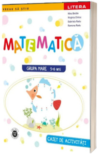 Matematica. Caiet de activitati. Grupa mare 5-6 ani