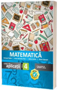 Matematica caiet de aplicatii pentru clasa a IV-a Anicuta Todea (Editia 2016)