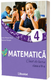 Matematica. Caiet de lucru, clasa a IV-a Matematica. Caiet de lucru, clasa a IV-a
