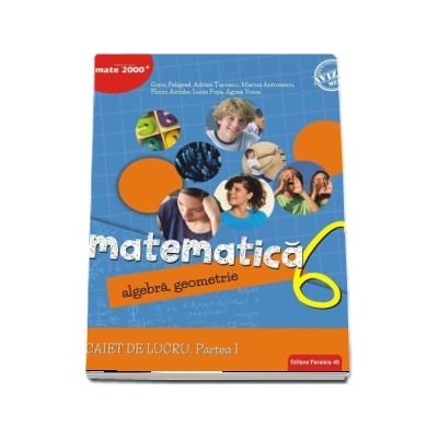 Matematica, caiet de lucru pentru clasa a VI-a, semestrul I. Algebra, geometrie - Consolidare si aprofundare (Editie 2018)