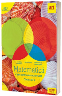 Matematica. Caiet pentru vacanta de vara. Clasa a VI-a