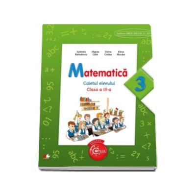 Matematica. Caietul elevului pentru clasa a III-a - Gabriela Barbulescu