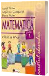 Matematica. Caietul elevului pentru clasa a IV-a. Partea I - Aurel Maior
