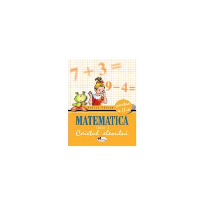 Matematica. Caietul elevului pentru clasa I. Partea a II-a - Rodica Chiran