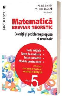 Matematica clasa a V-a. Breviar teoretic cu exercitii si probleme propuse si rezolvate - Editia a 4-a, revizuita si adaugita 2017 (Simion Petre)