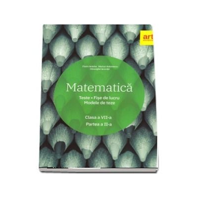 Matematica. Clasa a VII-a. Teste. Fise de lucru. Modele de teze - Partea a II-a