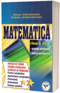 Matematica clasa a XI-a. Algebra superioara, analiza matematica (Sinteze de teorie exercitii si probleme)