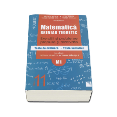 Matematica clasa a XI-a M1. Breviar teoretic cu exercitii si probleme propuse si rezolvate, teste de evaluare, teste sumative - Petre Simion (Editie 2016)