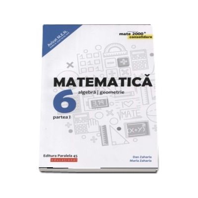 Matematica - CONSOLIDARE 2018 - 2019. Algebra si Geometrie, pentru clasa a VI-a. Partea I. Colectia mate 2000, Editia a VII-a