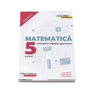 Matematica - CONSOLIDARE 2018 - 2019. Aritmetica, algebra si Geometrie, pentru clasa a V-a. Partea I. Colectia mate 2000, Editia a VII-a