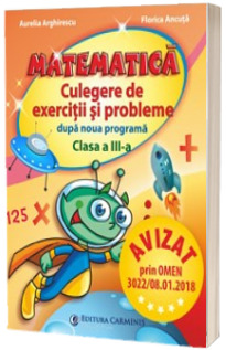 Matematica. Culegere de exercitii si probleme dupa noua programa. Clasa a III-a