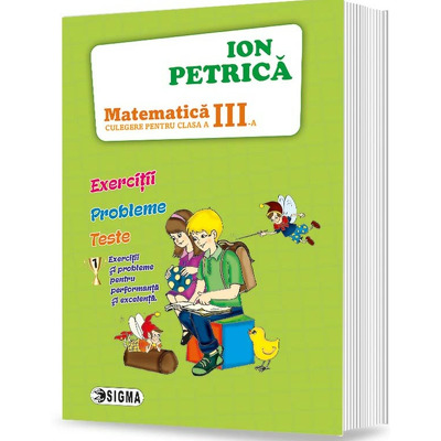 Matematica, culegere pentru clasa a III-a, Ion Petrica