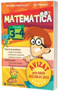 Matematica, culegere pentru clasele III-IV - Tipuri de probleme, repere teoretice, aplicatii propuse. Performanta, concursuri scolare, olimpiada de matematica - Editia a II-a