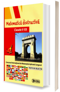 Matematica distractiva, clasele V-XII. Teste de selectie 2018