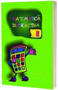 Matematica distractiva pentru clasa a III-a