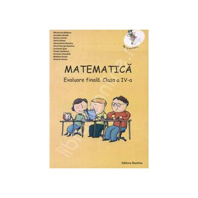 Matematica. Evaluare finala. Clasa a IV-a