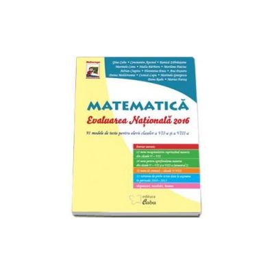 Matematica, evaluarea nationala 2016 cu 91 de modele de teste pentru elevii claselor a VII-a si a VIII-a