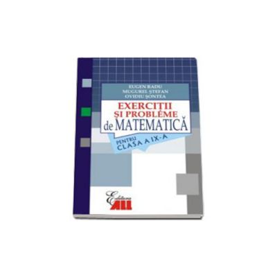 Matematica. Exercitii si probleme pentru clasa a IX-a