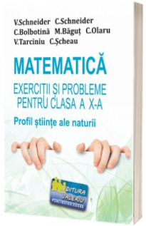 Matematica - exercitii si probleme pentru clasa a X-a. Profil stiinte ale naturii