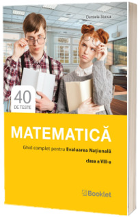 Matematica. Ghid complet pentru Evaluarea Nationala, clasa a VIII-a