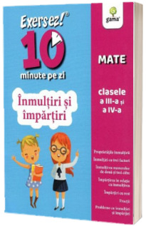 Matematica. Inmultiri si impartiri pentru clasele III-IV