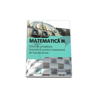 Matematica M1, bacalaureat 2015. Ghid de pregatire intensiva