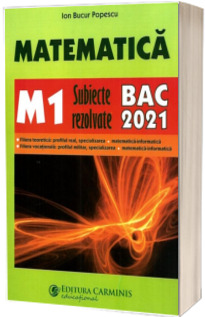 Matematica M1, subiecte rezolvate pentru bacalaureat 2021