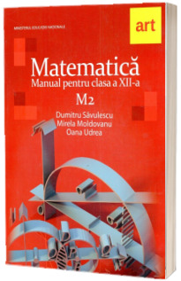 Matematica M2. Manual pentru clasa a XII-a - Dumitru Savulescu