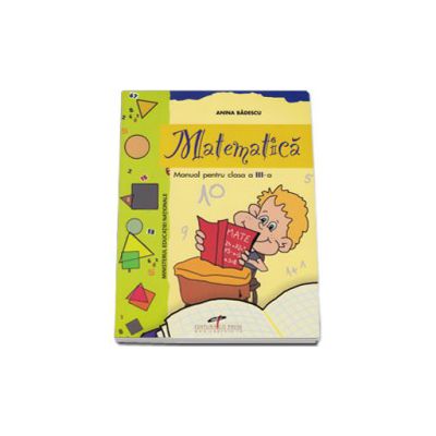 Matematica, manual pentru, clasa a III-a (Anina Badescu)