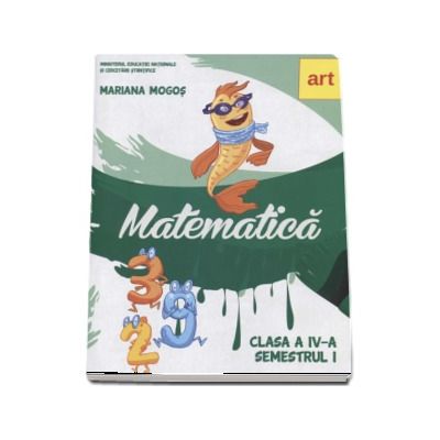Matematica. Manual pentru clasa a IV-a, semestrul I - Contine editia digitala (Mariana Mogos)