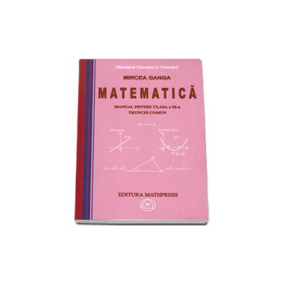 Matematica manual pentru clasa a IX-a trunchi comun - Mircea Ganga