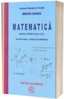 Matematica manual pentru clasa a X-a. Trunchi comun + curriculum diferentiat (Mircea Ganga)