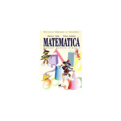 Matematica. Manual pentru clasa I - Dumitra Radu