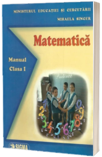 Matematica. Manual pentru clasa I (Mihaela Singer)