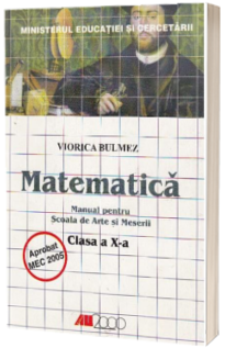 Matematica. Manual pentru scoala de arte si meserii - clasa a X-a