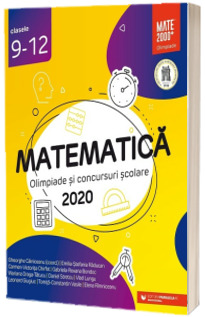 Matematica. Olimpiade si concursuri scolare 2020. Clasele 9-12
