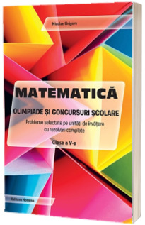 Matematica. Olimpiade si concursuri scolare, clasa a V-a