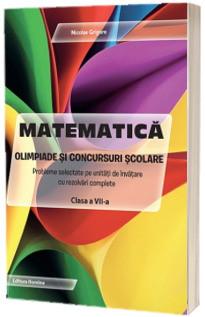 Matematica. Olimpiade si concursuri scolare, clasa a VII-a