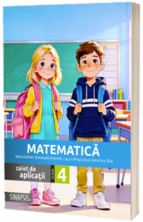 Matematica pentru clasa a IV-a. Caiet de aplicatii Matematica pentru clasa a IV-a. Caiet de aplicatii
