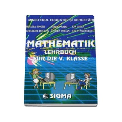 Matematica pentru clasa a V-a (Limba Germana) - Matematik lehrbuch fur die V. klasse