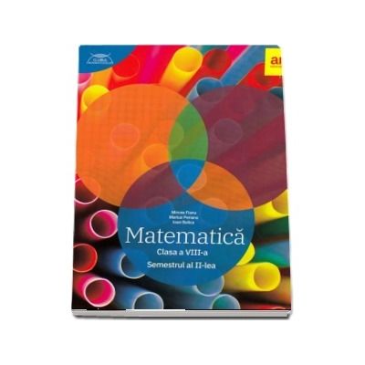 Matematica pentru clasa a VIII-a, semestrul II. Clubul Matematicienilor