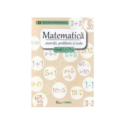 Matematica pentru clasele I-II. Exercitii, probleme si teste - Pregatim performanta