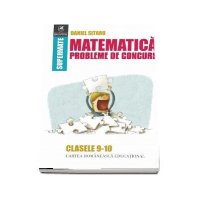 Matematica, probleme de concurs, clasele IX-X. Colectia supermate