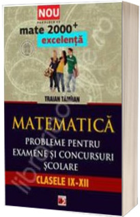 Matematica. Probleme pentru olimpiade si concursuri scolare 2013. Clasele IX-XII