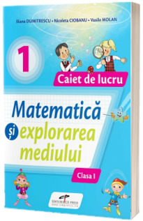 Matematica si explorarea mediului. Caiet de lucru. Clasa I