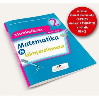 Matematica si explorarea mediului. Caiet de lucru pentru clasa a II- a - Versiune in limba maghiara