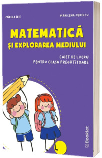 Matematica si explorarea mediului. Caiet de lucru pentru clasa pregatitoare