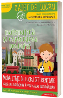 Matematica si explorarea mediului, caiet de lucru, pentru clasa pregatitoare, Semestrele I si II. Modalitati de lucru diferentiate