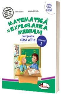 Matematica si explorarea mediului, caiet pentru clasa a II-a - Semestrul 2 (Anina Badescu)