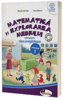 Matematica si explorarea mediului, caiet pentru clasa pregatitoare - Semestrul 1 (Anina Badescu)